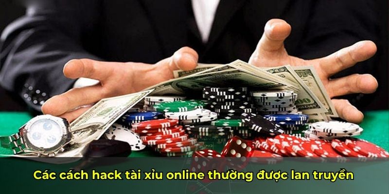 Các cách hack tài xỉu online thường được lan truyền
