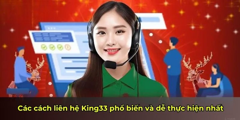 Các cách liên hệ King33 phổ biến và dễ thực hiện nhất