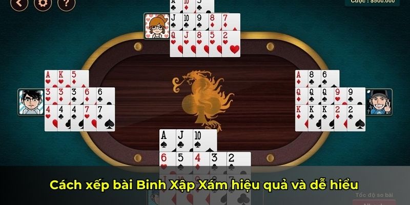 Cách xếp bài Binh Xập Xám hiệu quả và dễ hiểu