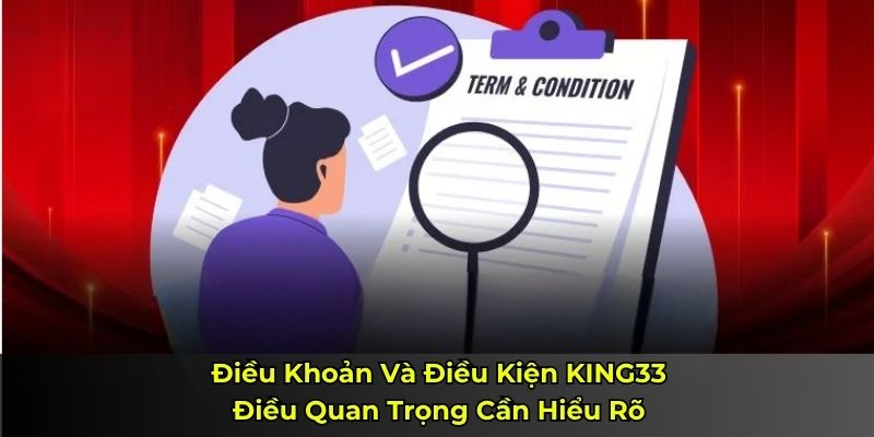 Điều Khoản Và Điều Kiện KING33: Điều Quan Trọng Cần Hiểu Rõ