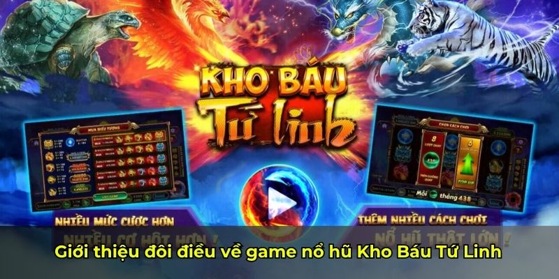 Giới thiệu đôi điều về game nổ hũ Kho Báu Tứ Linh