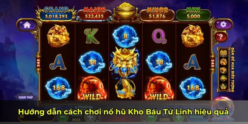 Hướng dẫn cách chơi nổ hũ Kho Báu Tứ Linh hiệu quả