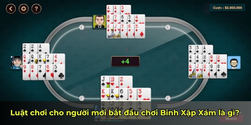 Luật chơi cho người mới bắt đầu chơi Binh Xập Xám là gì?