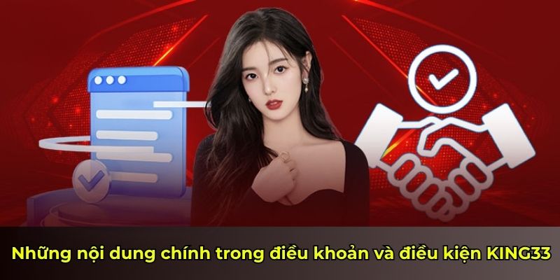 Những nội dung chính trong điều khoản và điều kiện KING33
